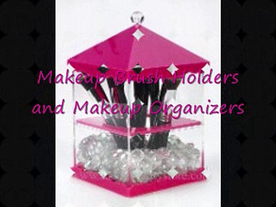 Makeup Brush Holders and Makeup Organizers