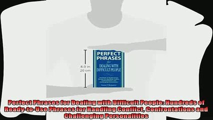 there is  Perfect Phrases for Dealing with Difficult People Hundreds of ReadytoUse Phrases for