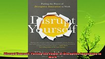 complete  Disrupt Yourself Putting the Power of Disruptive Innovation to Work