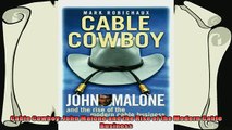 complete  Cable Cowboy John Malone and the Rise of the Modern Cable Business