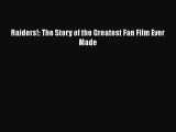 Download Books Raiders!: The Story of the Greatest Fan Film Ever Made Ebook PDF