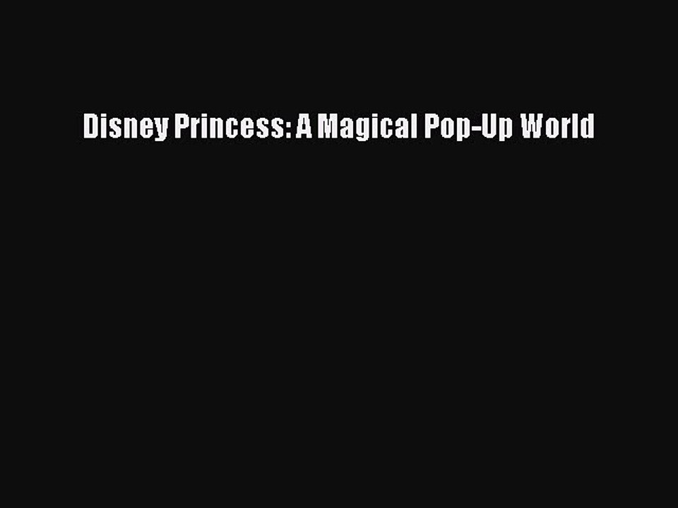 Read Books Disney Princess: A Magical Pop-Up World E-Book Free
