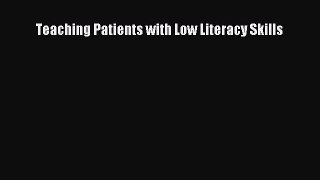 Read Teaching Patients with Low Literacy Skills Ebook Free