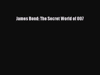 Read Books James Bond: The Secret World of 007 ebook textbooks