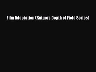 Read Books Film Adaptation (Rutgers Depth of Field Series) ebook textbooks