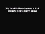 [Download] Why Limit WIP: We are Drowning in Work (MemeMachine Series) (Volume 2)  Read Online
