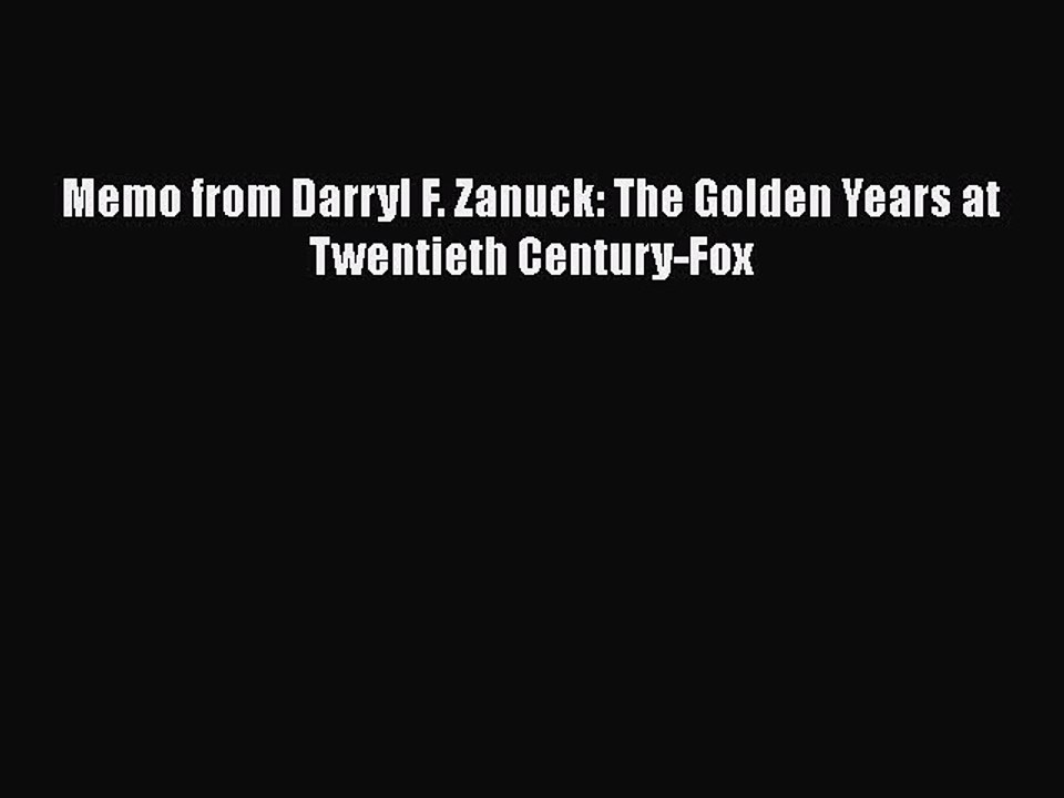Read Books Memo from Darryl F. Zanuck: The Golden Years at Twentieth Century-Fox PDF Online