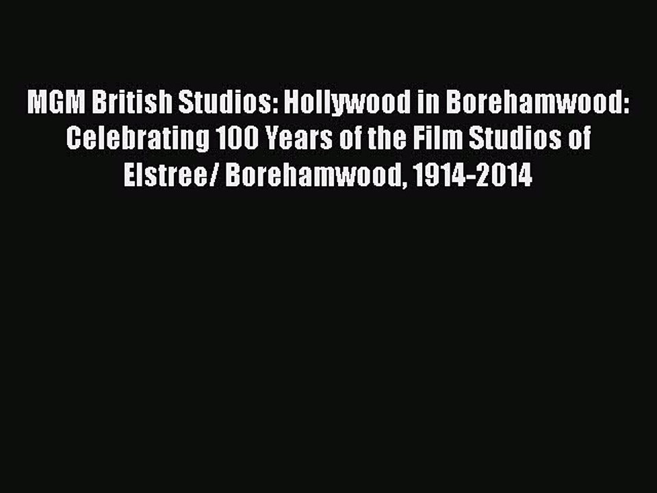 Read Books MGM British Studios: Hollywood in Borehamwood: Celebrating 100 Years of the Film