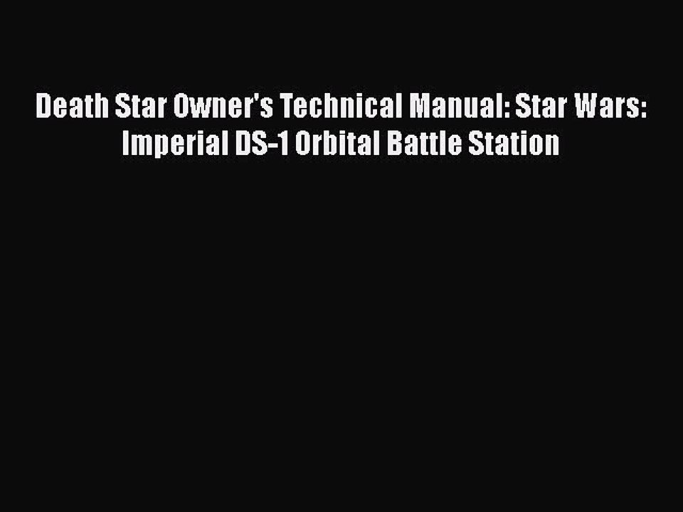 Read Books Death Star Owner's Technical Manual: Star Wars: Imperial DS-1 Orbital Battle Station