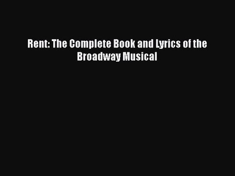 Read Books Rent: The Complete Book and Lyrics of the Broadway Musical E-Book Free