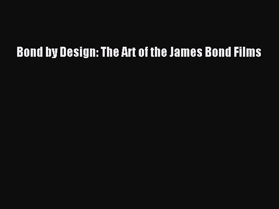 Read Books Bond by Design: The Art of the James Bond Films ebook textbooks
