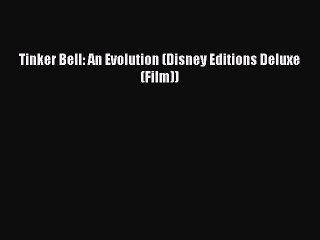 Download Books Tinker Bell: An Evolution (Disney Editions Deluxe (Film)) E-Book Download