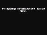 Read Healing Springs: The Ultimate Guide to Taking the Waters Ebook Free