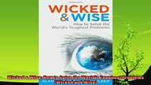 complete  Wicked  Wise How to Solve the Worlds Toughest Problems Wicked and Wise