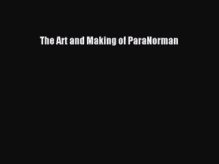 Read Books The Art and Making of ParaNorman ebook textbooks