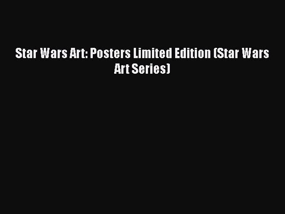 Read Books Star Wars Art: Posters Limited Edition (Star Wars Art Series) ebook textbooks