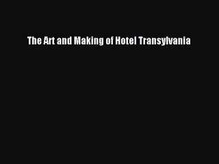Read Books The Art and Making of Hotel Transylvania E-Book Free