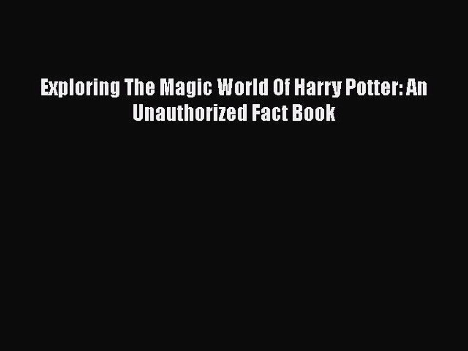 Read Books Exploring The Magic World Of Harry Potter: An Unauthorized Fact Book E-Book Free
