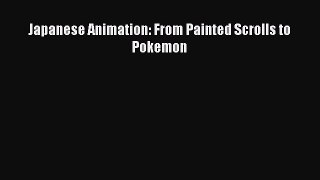 Download Books Japanese Animation: From Painted Scrolls to Pokemon ebook textbooks