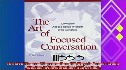 different   The Art of Focused Conversation 100 Ways to Access Group Wisdom in the Workplace ICA