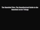 Read Books The Hannibal Files: The Unauthorised Guide to the Hannibal Lecter Trilogy ebook