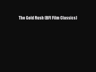Read Books The Gold Rush (BFI Film Classics) E-Book Free