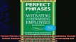 complete  Perfect Phrases for Motivating and Rewarding Employees Second Edition Hundreds of