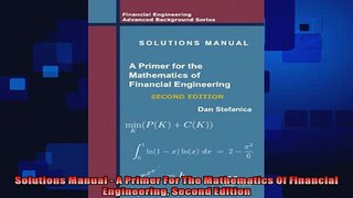 different   Solutions Manual  A Primer For The Mathematics Of Financial Engineering Second Edition