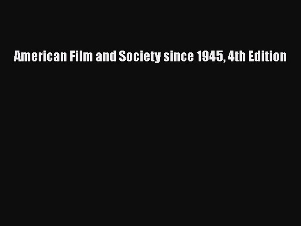Read Books American Film and Society since 1945 4th Edition E-Book Free