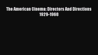 Read Books The American Cinema: Directors And Directions 1929-1968 E-Book Free