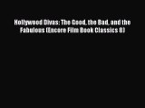 Read Books Hollywood Divas: The Good the Bad and the Fabulous (Encore Film Book Classics 8)