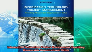 there is  Information Technology Project Management Providing Measurable Organizational Value