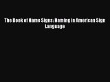 Read The Book of Name Signs: Naming in American Sign Language ebook textbooks