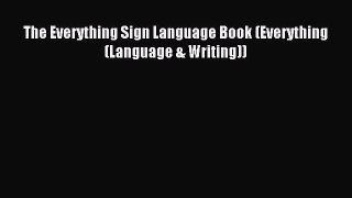 Read The Everything Sign Language Book (Everything (Language & Writing)) ebook textbooks