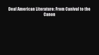 Read Deaf American Literature: From Canival to the Canon PDF Online