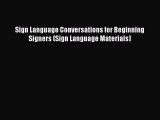 Download Sign Language Conversations for Beginning Signers (Sign Language Materials) ebook