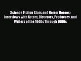 Read Books Science Fiction Stars and Horror Heroes: Interviews with Actors Directors Producers