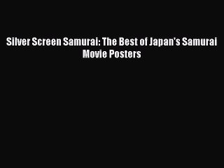Download Books Silver Screen Samurai: The Best of Japan's Samurai Movie Posters ebook textbooks