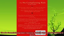 complete  The No Complaining Rule Positive Ways to Deal with Negativity at Work