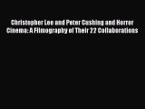 Download Books Christopher Lee and Peter Cushing and Horror Cinema: A Filmography of Their