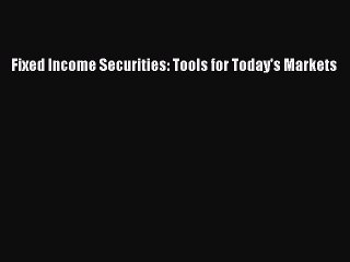 [PDF] Fixed Income Securities: Tools for Today's Markets  Read Online