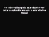 PDF Corso base di fotografia naturalistica: Come catturare splendide immagini in natura (Italian