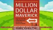 complete  Million Dollar Maverick Forge Your Own Path to Think Differently Act Decisively and