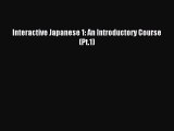 Read Interactive Japanese 1: An Introductory Course (Pt.1) E-Book Free