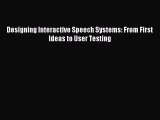 Read Designing Interactive Speech Systems: From First Ideas to User Testing E-Book Free