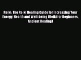 Read Reiki: The Reiki Healing Guide for Increasing Your Energy Health and Well-being (Reiki