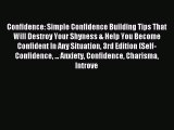 Read Confidence: Simple Confidence Building Tips That Will Destroy Your Shyness & Help You