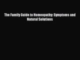 Download The Family Guide to Homeopathy: Symptoms and Natural Solutions PDF Free