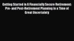 [PDF] Getting Started in A Financially Secure Retirement: Pre- and Post-Retirement Planning