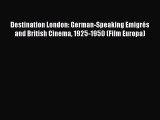 Read Books Destination London: German-Speaking EmigrÃ©s and British Cinema 1925-1950 (Film Europa)